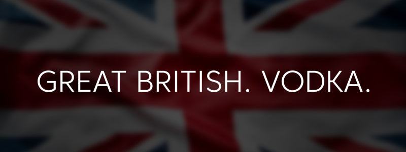 GREAT BRITISH. VODKA.